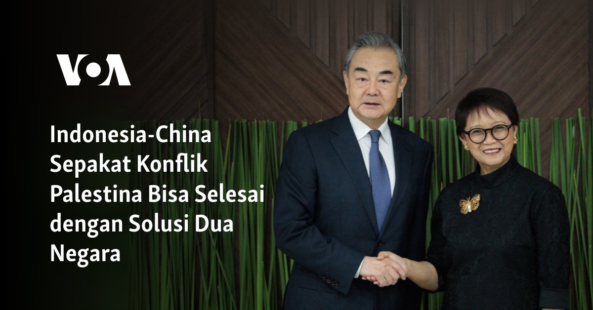 Indonesia China Sepakat Konflik Palestina Bisa Selesai Dengan Solusi