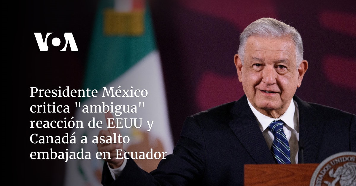 Presidente M Xico Critica Ambigua Reacci N De Eeuu Y Canad A Asalto