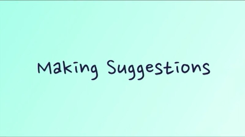    making suggestions  