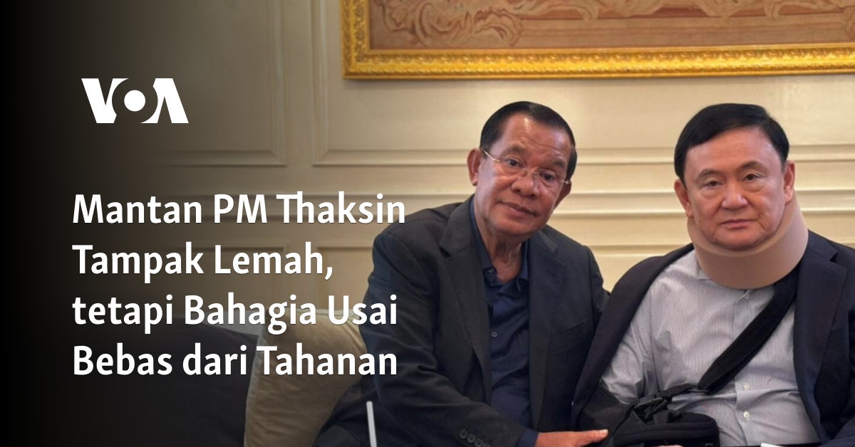 Mantan PM Thaksin Tampak Lemah Tetapi Bahagia Usai Bebas Dari Tahanan