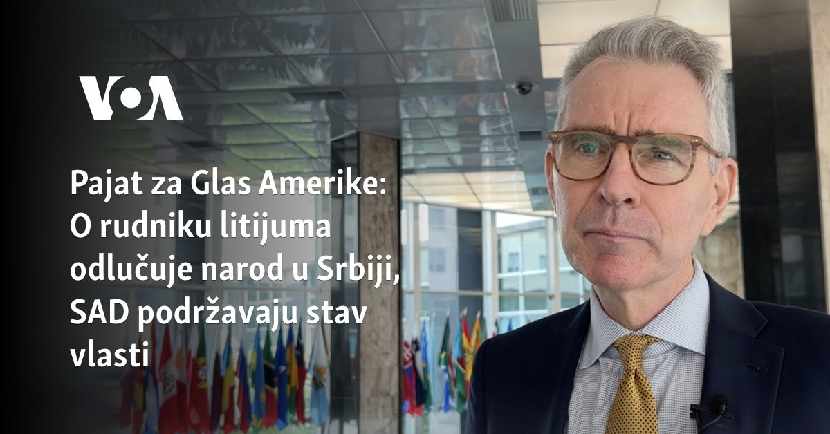 Pajat Za Glas Amerike O Rudniku Litijuma Odlu Uje Narod U Srbiji Sad