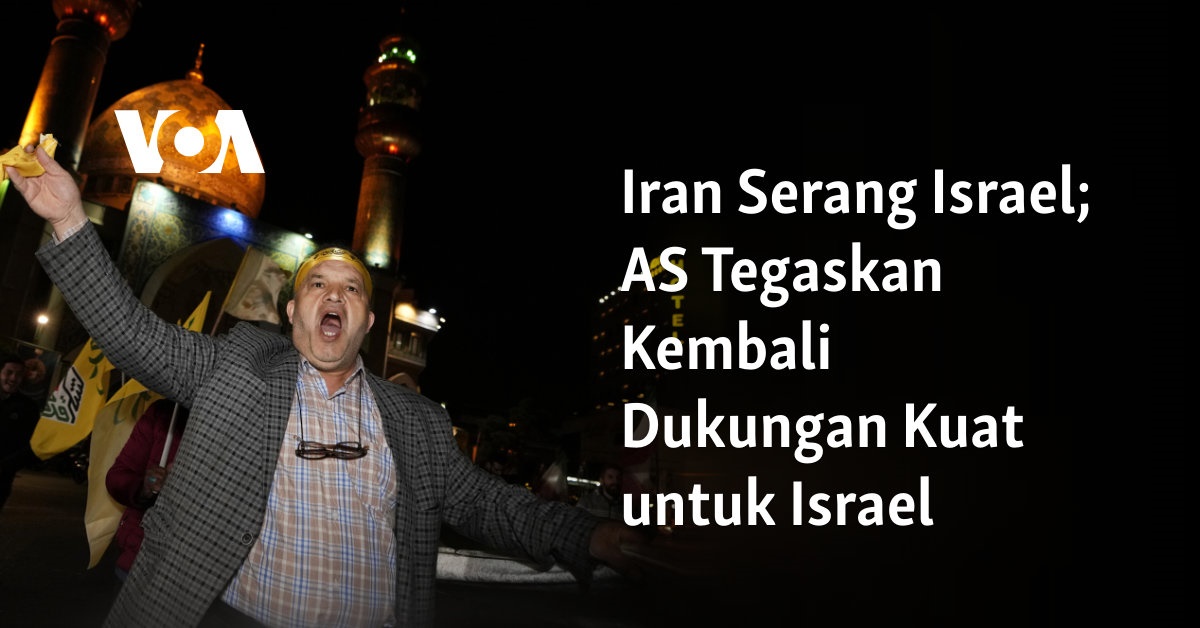 Iran Serang Israel As Tegaskan Kembali Dukungan Kuat Untuk Israel