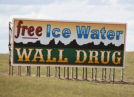 Wall Drug offered free water to travelers in order to lure people into its store. It still offers free water today.