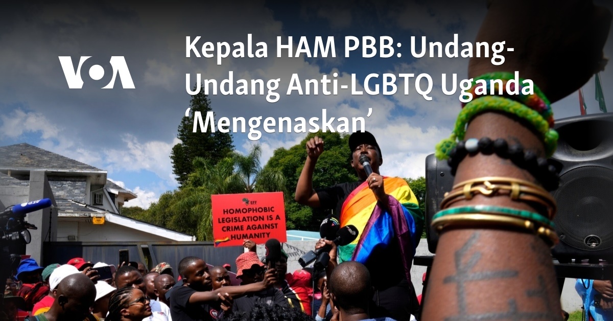 Kepala HAM PBB Undang Undang Anti LGBTQ Uganda Mengenaskan