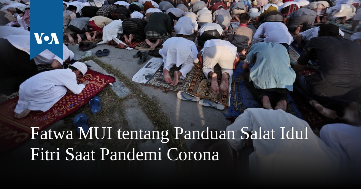 Fatwa MUI Tentang Panduan Salat Idul Fitri Saat Pandemi Corona