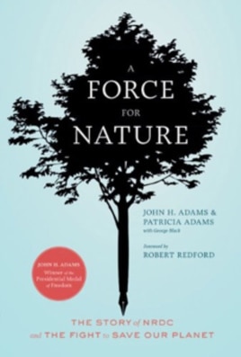'A Force for Nature,' chronicles the evolution of the Natural Resources Defense Council from a home-grown advocacy group to a 1.3-million member organization with global reach.