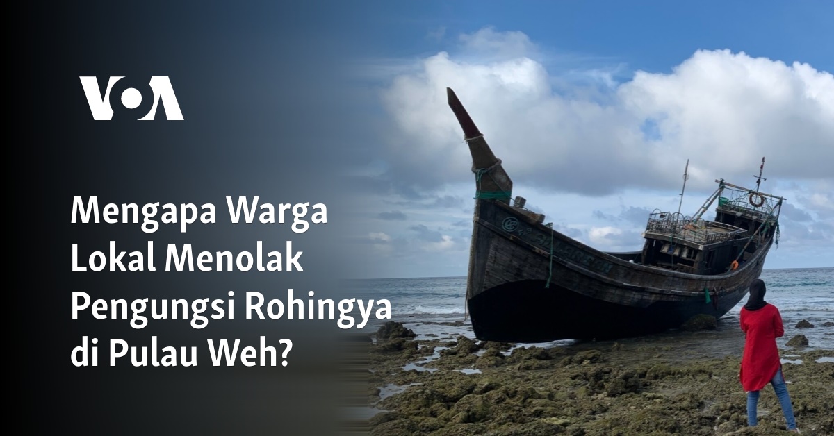 Mengapa Warga Lokal Menolak Pengungsi Rohingya Di Pulau Weh