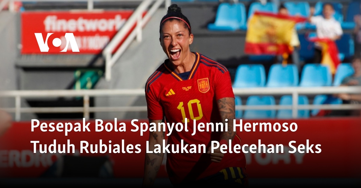 Pesepak Bola Spanyol Jenni Hermoso Tuduh Rubiales Lakukan Pelecehan Seks