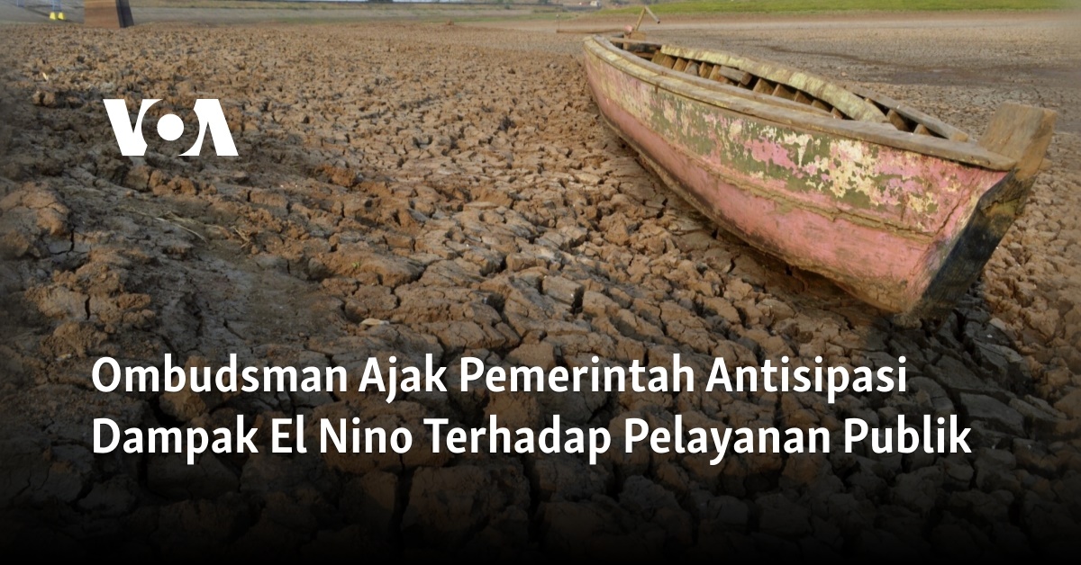 Ombudsman Ajak Pemerintah Antisipasi Dampak El Nino Terhadap Pelayanan