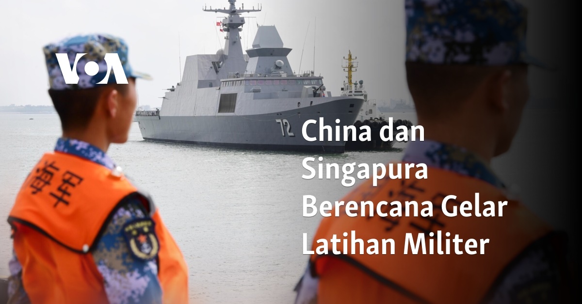 China Dan Singapura Berencana Gelar Latihan Militer