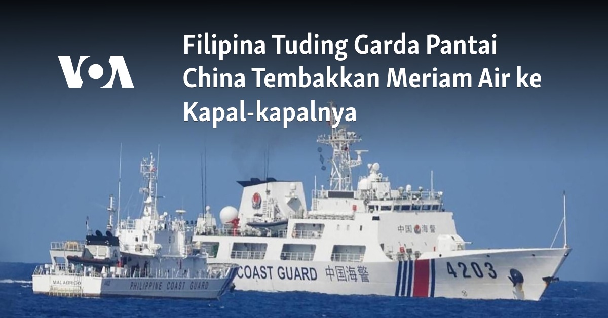 Filipina Tuding Garda Pantai China Tembakkan Meriam Air Ke Kapal Kapalnya