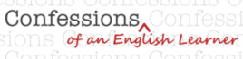 Confessions of an English Learner