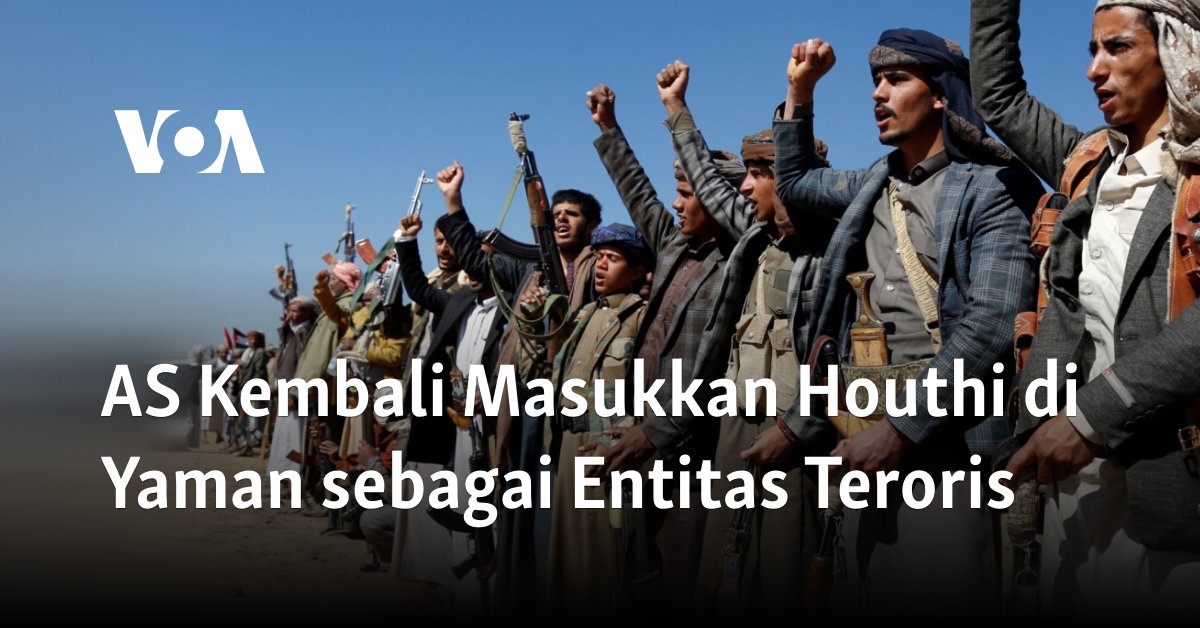 AS Kembali Masukkan Houthi Di Yaman Sebagai Entitas Teroris