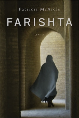 'Farishta' is a novel by Patricia McArdle, a retired American diplomat who spent a year in Afghanistan.