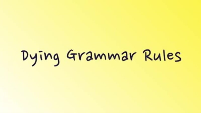    dying grammar rules  