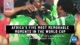 Africa’s Five Most Memorable Moments in World Cup