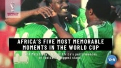 Africa’s Five Most Memorable Moments in World Cup