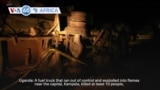 VOA60 Africa - Uganda: Fuel truck explosion near Kampala kills at least 10 people
