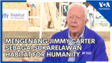 Mengenang Jimmy Carter sebagai Sukarelawan Habitat for Humanity