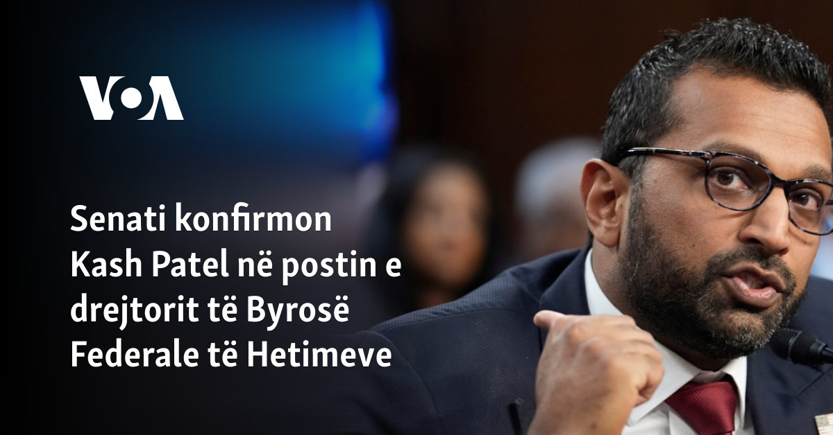 Senati konfirmon Kash Patel në postin e drejtorit të Byrosë Federale të Hetimeve