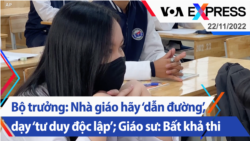 Bộ trưởng: Nhà giáo hãy ‘dẫn đường’, dạy ‘tư duy độc lập’; Giáo sư: Bất khả thi | Truyền hình VOA 22/11/22