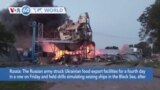 VOA60 World- The Russian army struck Ukrainian food export facilities for a fourth day in a row on Friday