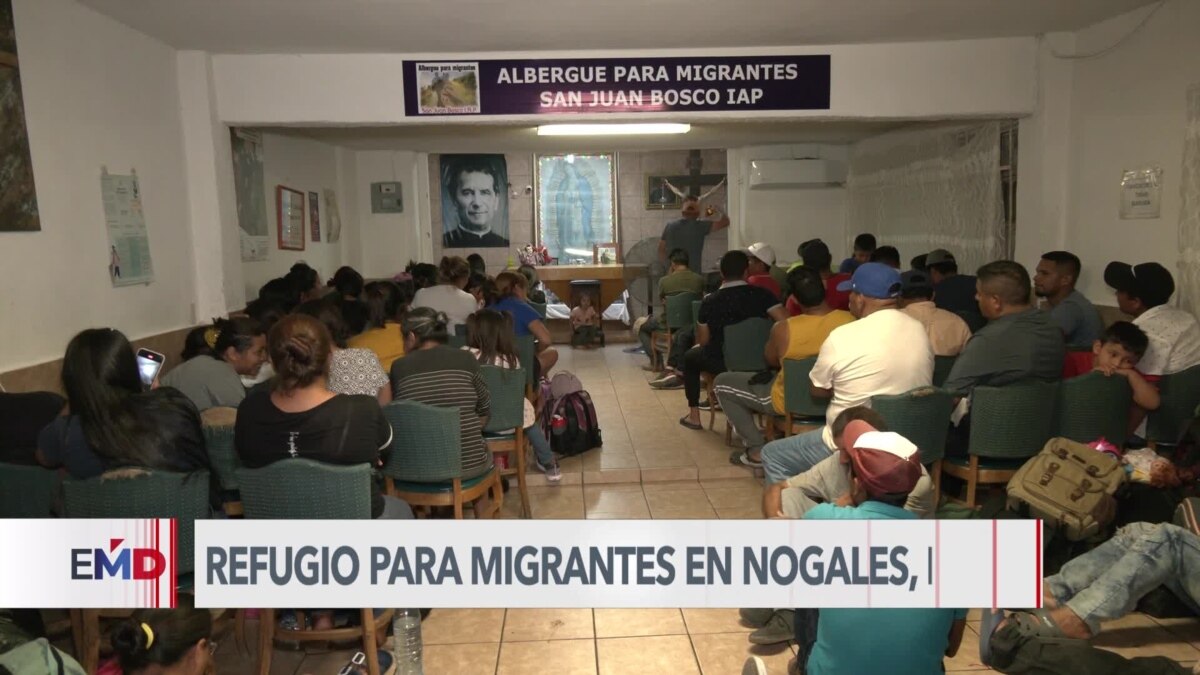 México Albergue Recibe Un Flujo Constante De Migrantes En Nogales 6600