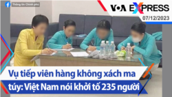 Vụ tiếp viên hàng không xách ma túy: Việt Nam nói khởi tố 235 người | Truyền hình VOA 7/12/23