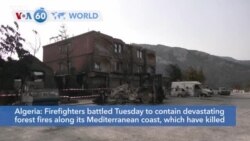 VOA60 World- Firefighters in Algeria battled Tuesday to contain devastating forest fires which have killed at least 34 people