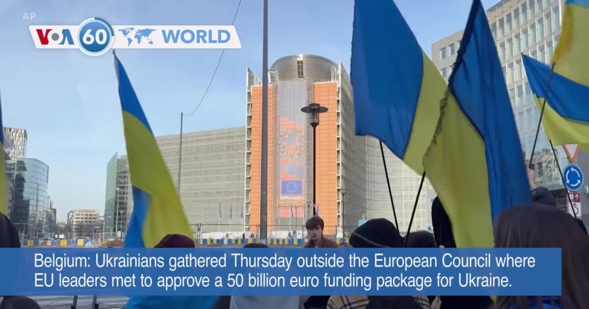 VOA60 World - EU approves 50 billion euro funding package for Ukraine