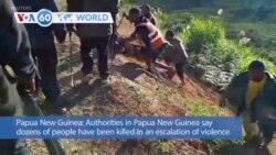 VOA60 World - Papua New Guinea: Dozens killed in an escalation of violence involving warring tribes 