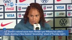 VOA60 America- U.S. women’s national soccer team member Lynn Williams has called a deadly shooting in New Zealand "devastating"