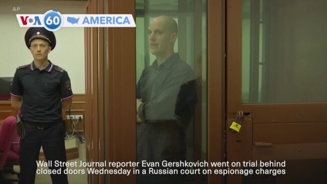 VOA60 America - WSJ reporter Evan Gershkovich on trial in Russia