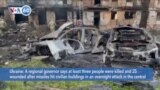 VOA60 World - Ukraine regional governor said three killed, 25 wounded in missile attack