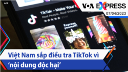 Việt Nam sắp điều tra TikTok vì ‘nội dung độc hại’ | Truyền hình VOA 7/4/23