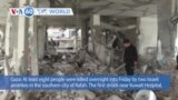 VOA60 World - At least eight killed in two Israeli strikes on the southern Gaza city of Rafah