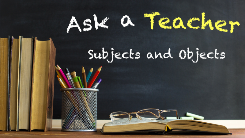 Subjects and Objects