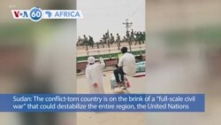 VOA60 Africa- U.N. warns Sudan is on the brink of a "full-scale civil war" that could destabilize the entire region