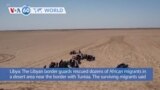 VOA60 World- The Libyan border guards rescued dozens of African migrants in a desert area near the border with Tunisia