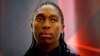 Hyperandrogénie: Caster Semenya demande une aide financière avant son audience