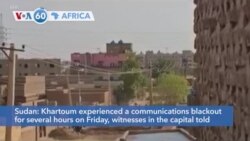 VOA60 Africa- Khartoum experienced a communications blackout for several hours on Friday, witnesses in the capital said