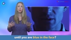 Thành ngữ tiếng Anh thông dụng: ‘Blue in the Face’