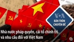 Nhà nước pháp quyền, cải tổ chính trị và nhu cầu đối với Việt Nam