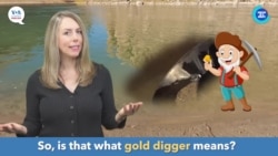 ພາສາອັງກິດ ໃນນຶ່ງນາທີ “Gold digger” ແປວ່າ “ນັກຂຸດຄຳ ຫຼື ຄົນທີ່ຄົບຫາຄົນອື່ນເພື່ອຫວັງເງິນຄຳ” 