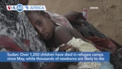 VOA 60: UN: 1,200 Sudanese Children Died in Refugee Camps Since May and More