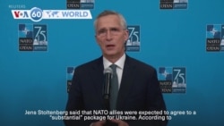 VOA60 World - Stoltenberg: NATO expected to agree to "substantial" package for Ukraine