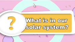 Quiz - Lesson 36 - What is in our Solar System?