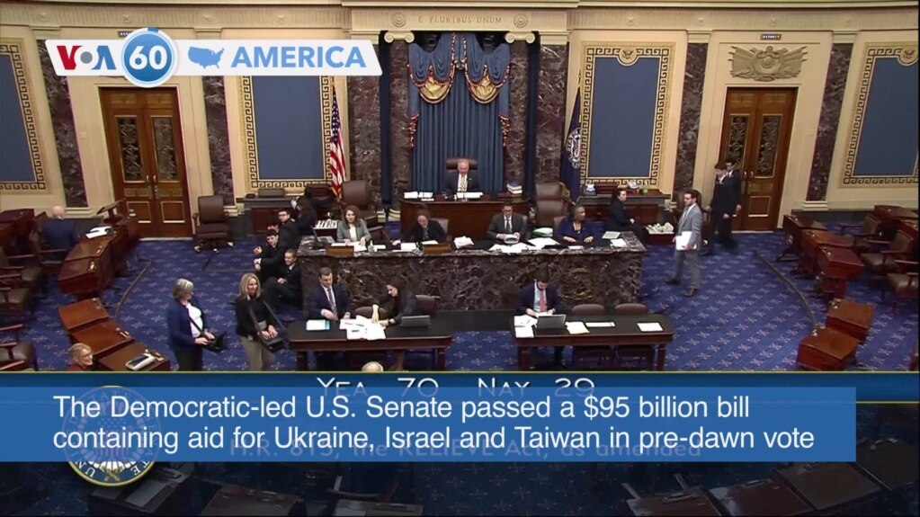 VOA60 America - U.S. Senate passes $95 billion bill containing aid for Ukraine, Israel and Taiwan
