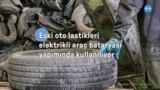 Eski oto lastikleri elektrikli araç bataryası yapımında kullanılıyor 