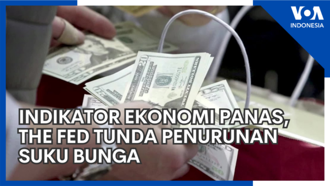 Indikator Ekonomi Terus 'Panas', The Fed Tunda Penurunan Suku Bunga?